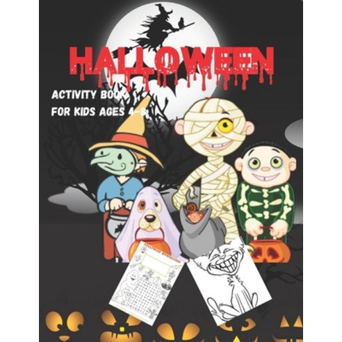 Halloween Activity Book for Kids Ages 4-8: Spooky & Fun Happy Halloween Activities - Coloring Pages ... Paperback, Independently Published, English, 9798698323525