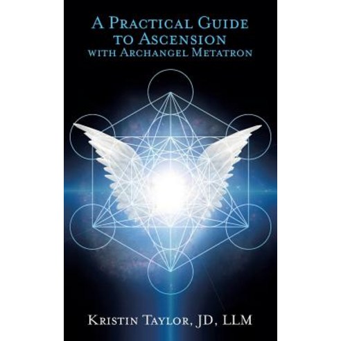 A Practical Guide to Ascension with Archangel Metatron Paperback, Kristin Taylor, English, 9781632272881