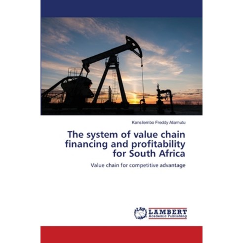 (영문도서) The system of value chain financing and profitability for South Africa Paperback, LAP Lambert Academic Publis..., English, 9786207472086