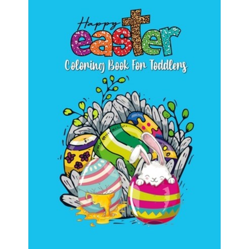Easter Coloring Book For Toddlers: A Fun and Festive Way to Celebrate Easter for Toddlers & Preschoo... Paperback, Independently Published, English, 9798728367505