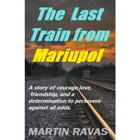 (영문도서) The Last Train From Mariupol Paperback, Martin Ravas, English, 9798223311317