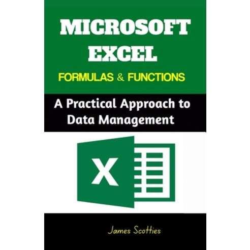 (영문도서) Microsoft Excel Formulas & Functions: A Practical Approach to Data Management Paperback, Independently Published, English, 9798873624102