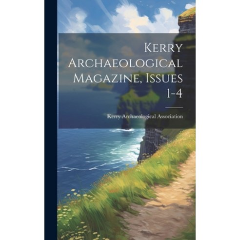(영문도서) Kerry Archaeological Magazine Issues 1-4 Hardcover, Legare Street Press, English, 9781019737941