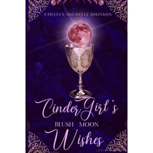 (영문도서) Cinder Girl''s Blush Moon Wishes: A Cinderella Retelling Paperback, Independently Published, English, 9798546792954