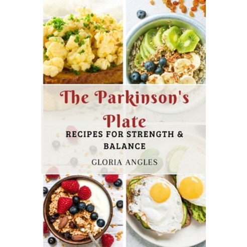 (영문도서) The Parkinson''s Plate: Recipes for Strength & Balance Paperback, Independently Published, English, 9798321970096