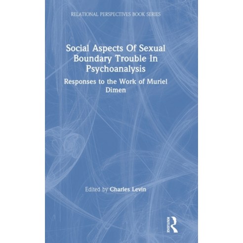Social Aspects Of Sexual Boundary Trouble In Psychoanalysis: Responses to the Work of Muriel Dimen Hardcover, Routledge, English, 9780367483784