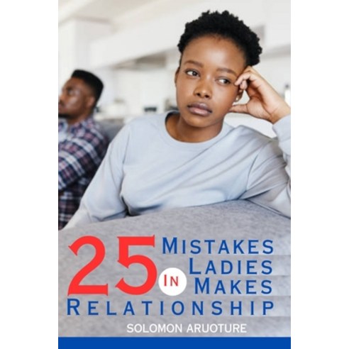 (영문도서) 25 Mistakes Ladies Make in Relationship Paperback, Independently Published, English, 9798854017602