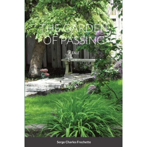 (영문도서) The Garden of Passing: A tale Paperback, Lulu.com, English, 9781008923829