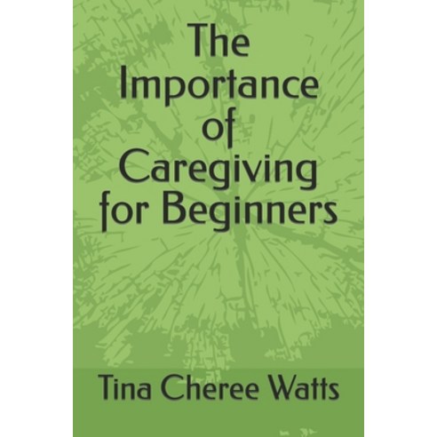 (영문도서) The Importance of Caregiving for Beginners Paperback, Independently Published, English, 9798857750582