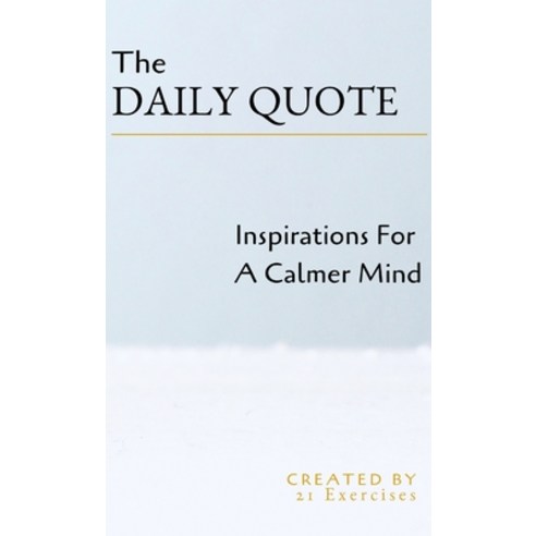 The Daily Quote: Inspirations For A Calmer Mind Hardcover, True Potential Project