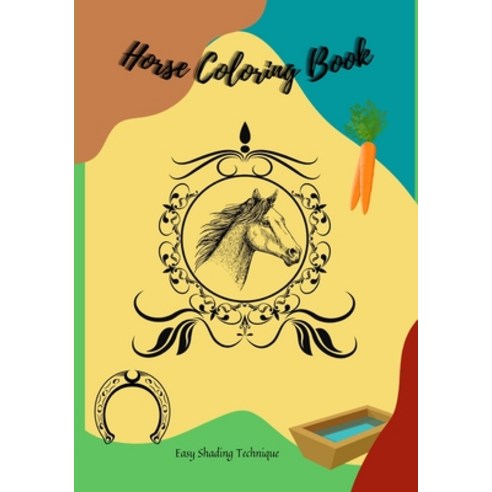 (영문도서) Horse Coloring Book: Easy Shading Technique! Paperback, Independently Published, English, 9798501436121