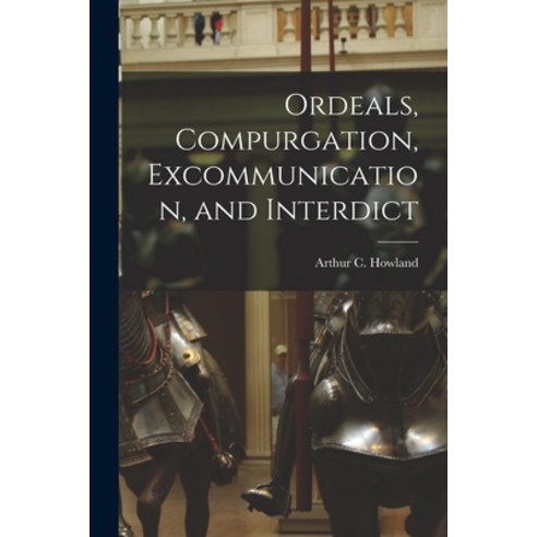 (영문도서) Ordeals Compurgation Excommunication and Interdict Paperback, Legare Street Press, English, 9781017928891