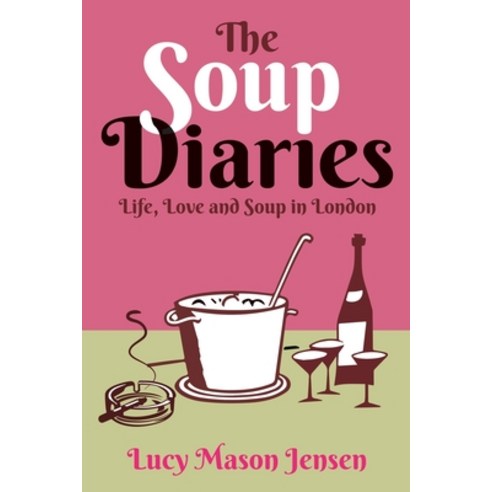 (영문도서) The Soup Diaries Paperback, Independently Published, English, 9798374333312