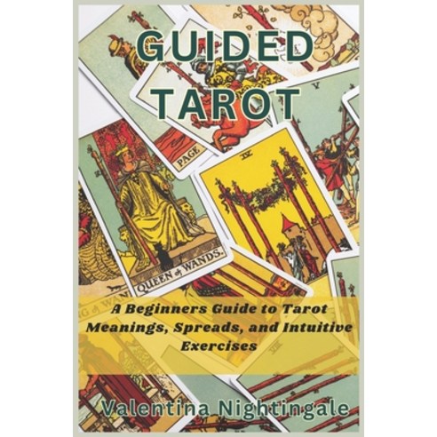 (영문도서) Guided Tarot: A Beginners Guide to Tarot Meanings Spreads and Intuitive Exercises Paperback, Independently Published, English, 9798391286783