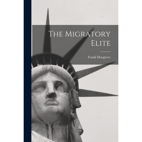 (영문도서) The Migratory Elite Paperback, Hassell Street Press, English, 9781013754050