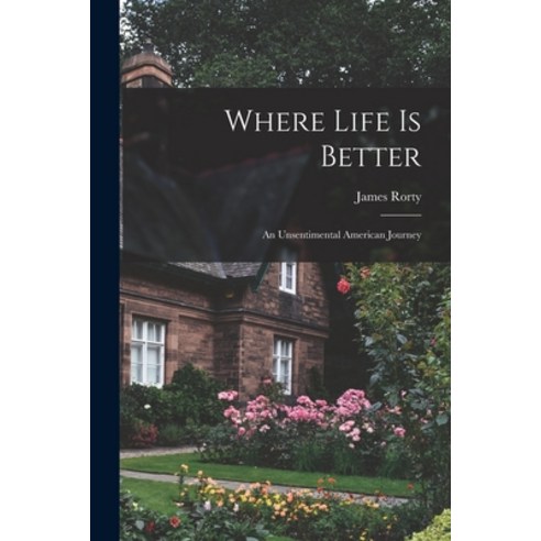 (영문도서) Where Life is Better; an Unsentimental American Journey Paperback, Legare Street Press, English, 9781016047784