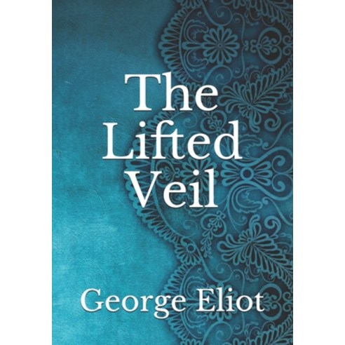 The Lifted Veil Paperback, Independently Published, English, 9798744135027