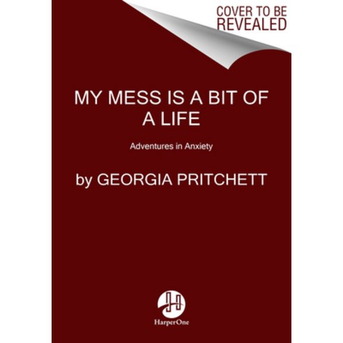 (영문도서) My Mess Is a Bit of a Life: Adventures in Anxiety Paperback, HarperOne, English, 9780063206380