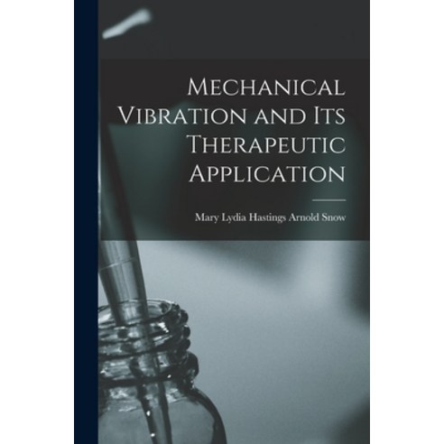 (영문도서) Mechanical Vibration and Its Therapeutic Application Paperback, Legare Street Press, English, 9781016579148