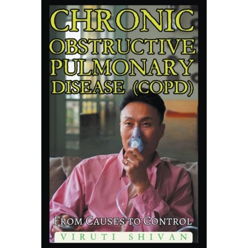 (영문도서) Chronic Obstructive Pulmonary Disease (COPD) - From Causes to Control Paperback, Viruti Shivan, English, 9798224147199