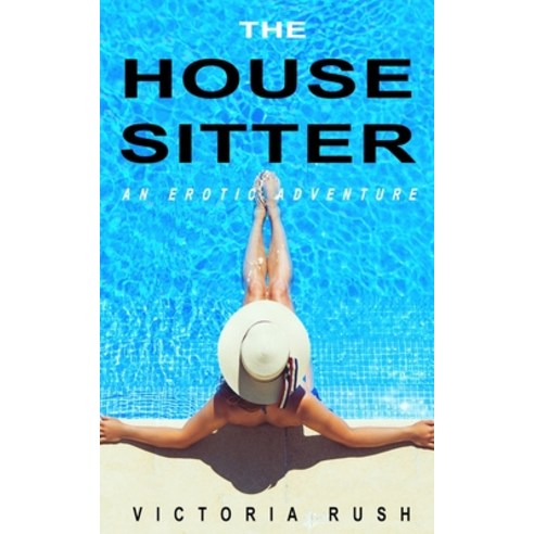 The Housesitter: An Erotic Adventure Paperback, Victoria Rush, English, 9781990118142