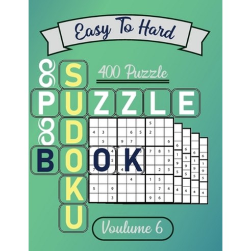 Easy to Hard Sudoku Puzzle book - 400 puzzle volume 6 Paperback, Independently Published