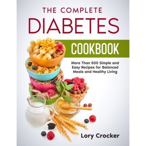(영문도서) The Complete Diabetes Cookbook: More than 500 Simple and Easy Recipes for Balanced Meals and ... Paperback, Lory Crocker, English, 9781914112430