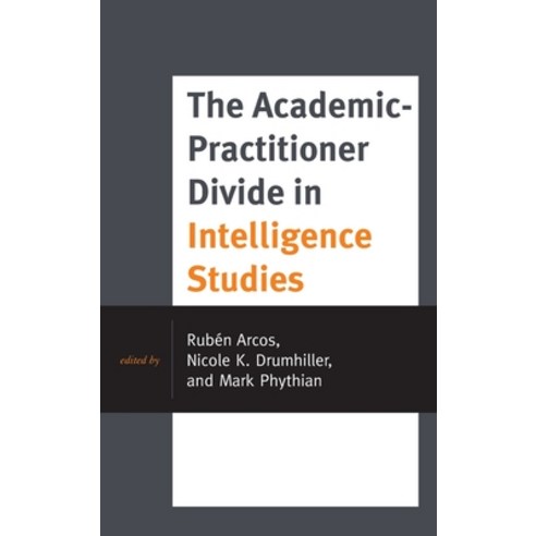 (영문도서) The Academic-Practitioner Divide in Intelligence Studies Hardcover, Rowman & Littlefield Publis..., English, 9781538144466