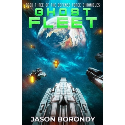 (영문도서) Ghost Fleet: Book Three of the Defense Force Chronicles Paperback, Independently Published, English, 9798533406048
