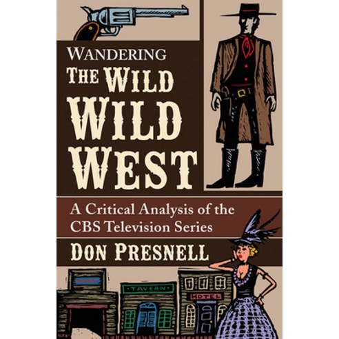 (영문도서) Wandering the Wild Wild West: A Critical Analysis of the CBS Television Series Paperback, McFarland & Company, English, 9781476685601