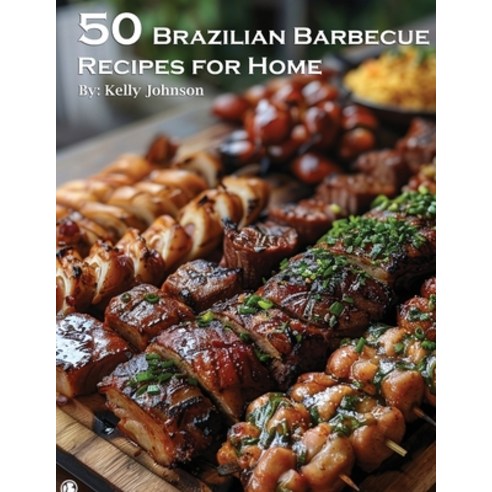 (영문도서) 50 Brazilian Barbecue Recipes for Home Paperback, Marick Booster, English, 9798869225375