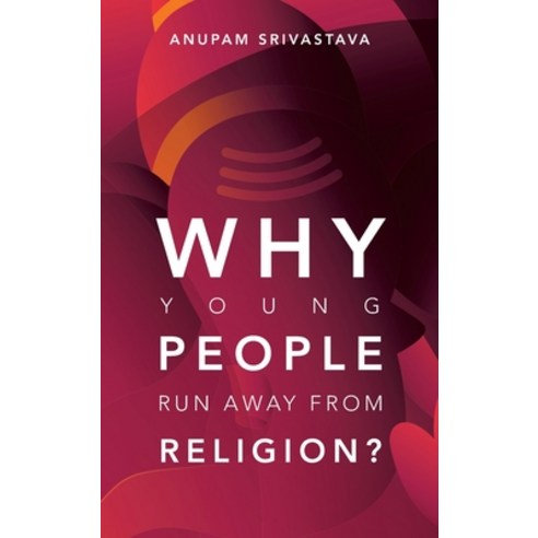(영문도서) Why Young People Run Away from Religion? Hardcover, Authorhouse UK, English, 9781728375342