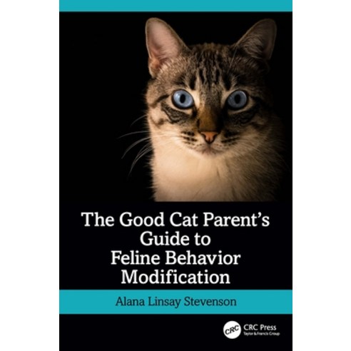 (영문도서) The Good Cat Parent''s Guide to Feline Behavior Modification Paperback, CRC Press, English, 9781032398761