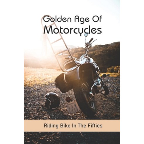 Golden Age Of Motorcycles: Riding Bike In The Fifties: Motorcycle Rider ...