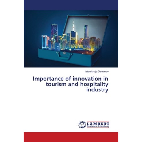 (영문도서) Importance of innovation in tourism and hospitality industry Paperback, LAP Lambert Academic Publis..., English, 9786207648627