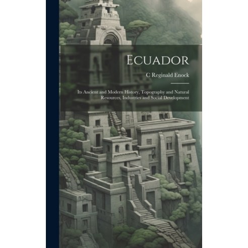 (영문도서) Ecuador: Its Ancient and Modern History Topography and Natural Resources Industries and Soc... Hardcover, Legare Street Press, English, 9781019881651