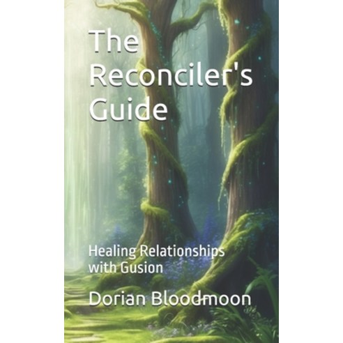 (영문도서) The Reconciler''s Guide: Healing Relationships with Gusion Paperback, Independently Published, English, 9798334352797