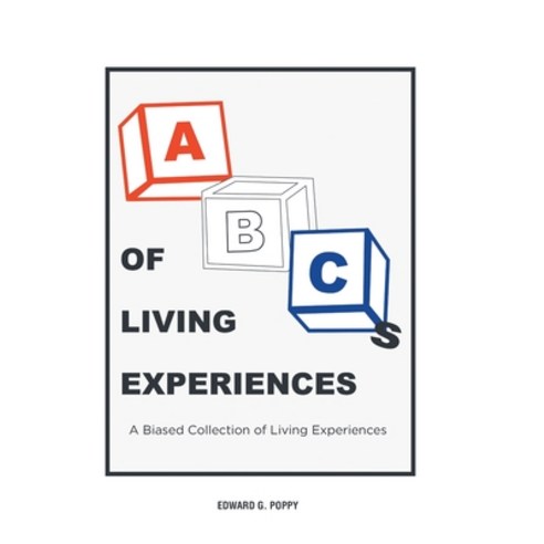 (영문도서) ABC''S of Living Experiences: A Biased Collection of Living Experiences Hardcover, Covenant Books, English, 9781636309477