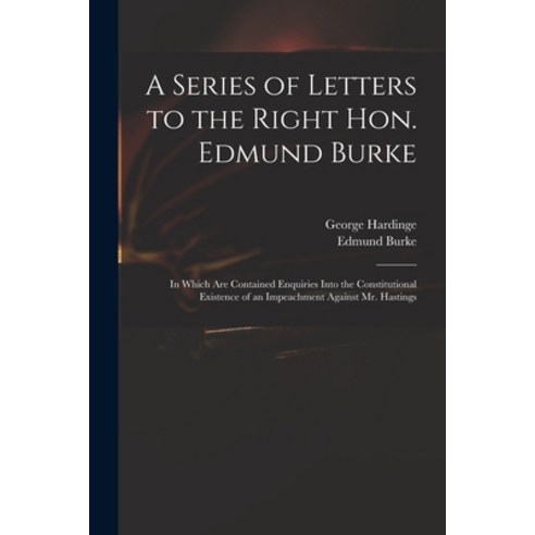 (영문도서) A Series of Letters to the Right Hon. Edmund Burke; in Which Are Contained Enquiries Into the... Paperback, Legare Street Press, English, 9781014160362