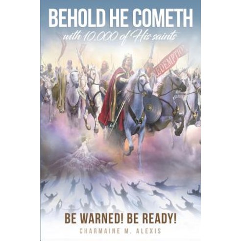 (영문도서) Behold He Cometh: Be Warned! Be Ready! Paperback, Createspace Independent Pub..., English, 9781982081690