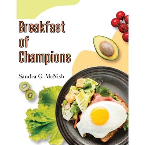 (영문도서) Breakfast of Champions: Favorite Recipes to Start the Day Paperback, Atlas Vista Publisher, English, 9781835521212