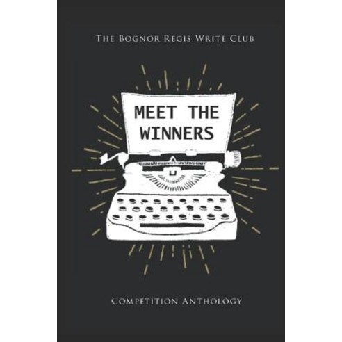 (영문도서) Meet The Winners: Bognor Regis Write Club short story competition winners and finalists Paperback, Nielsen Title Editor, English, 9781916402461