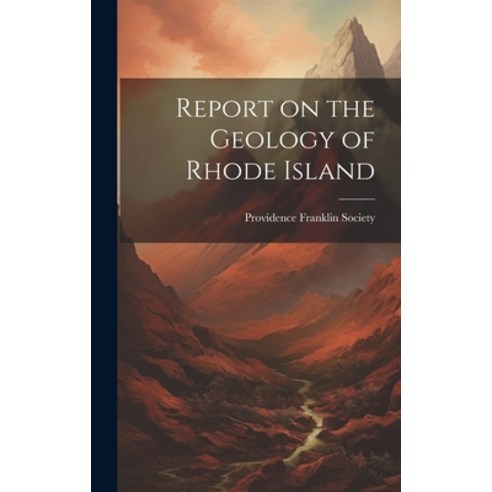 (영문도서) Report on the Geology of Rhode Island Hardcover, Legare Street Press, English, 9781019851449