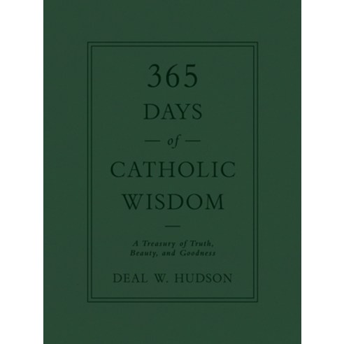 365 Days of Catholic Wisdom: A Treasury of Truth Beauty and Goodness Hardcover, Tan Books
