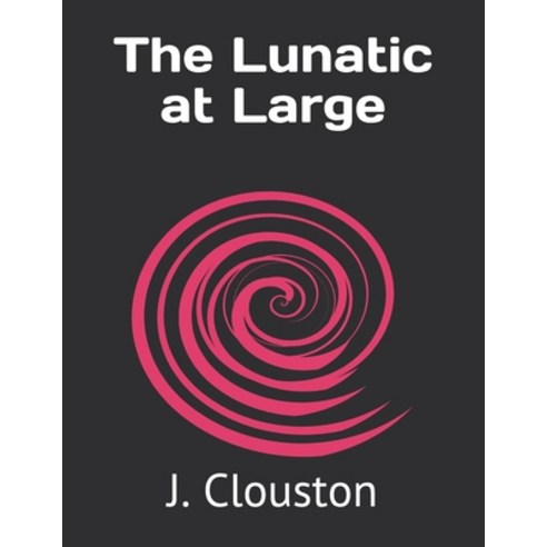 The Lunatic at Large Paperback, Independently Published, English, 9798730286665
