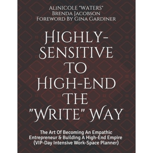 Highly-Sensitive to High-End The "Write" Way: The Art Of Becoming An Empathic Entrepreneur & Buildin... Paperback, Independently Published, English, 9798588237512