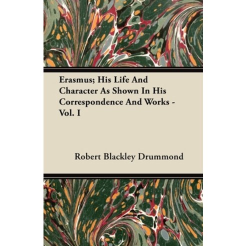 (영문도서) Erasmus; His Life And Character As Shown In His Correspondence And Works - Vol. I Paperback, Pringle Press, English, 9781446050637