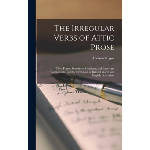 (영문도서) The Irregular Verbs of Attic Prose: Their Forms Prominent Meanings and Important Compounds;... Hardcover, Legare Street Press, English, 9781013502552