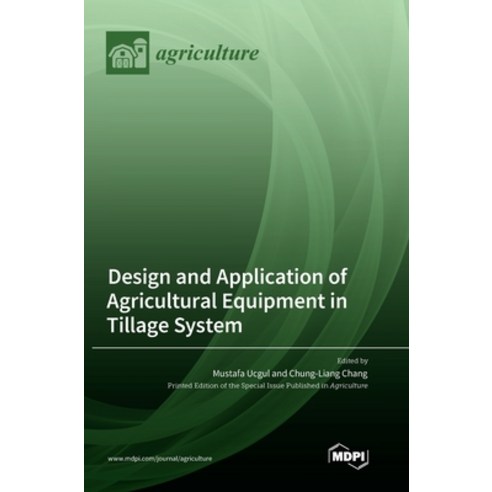 (영문도서) Design and Application of Agricultural Equipment in Tillage System Hardcover, Mdpi AG, English, 9783036572949