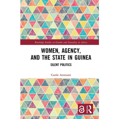 (영문도서) Women Agency and the State in Guinea: Silent Politics Paperback, Routledge, English, 9781032238081